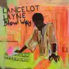 Lancelot Layne - Blow 'Way